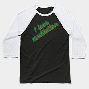I love meditation Baseball T-Shirt